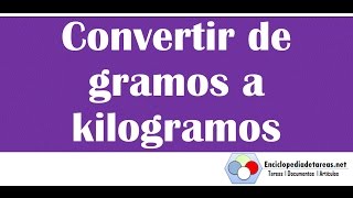 Convertir de Gramos a Kilogramos g a kg [upl. by Eecart]