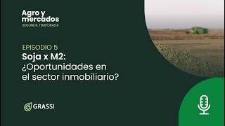 T 2 EP 5  Soja x M2 ¿oportunidades en el sector inmobiliario [upl. by Mannes]