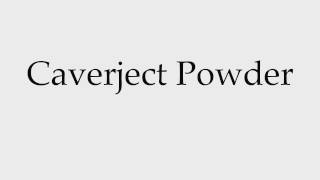 How to Pronounce Caverject Powder [upl. by Ellehcsor]