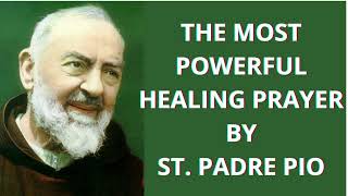 The Most Powerful Healing Prayer by St Padre Pio [upl. by Martha]