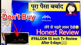 iFFALCON 55 inch TV Honest Review after 5days😰😰 Video amp Sound Quality issue Must Watch before Buy❌ [upl. by Anigriv178]