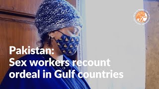 Pakistan Sex workers recount ordeal in Gulf countries [upl. by Yurt]