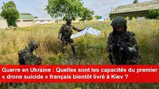 Guerre en Ukraine  quelles sont les capacités du premier « drone suicide » français livré à Kiev [upl. by Ssenav]