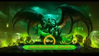 Gamescom 2015 Dev Interview WoW Legion with J Allen Brack [upl. by Clemens]