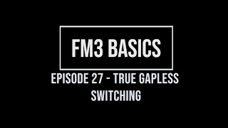 FM3 Basics Episode 27  True Gapless Switching [upl. by Bethel596]