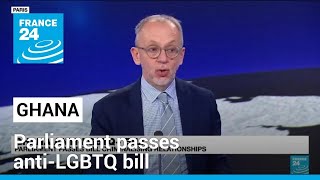 Ghana parliament passes antiLGBTQ bill • FRANCE 24 English [upl. by Enedan444]