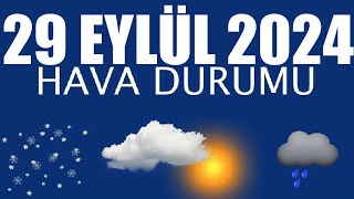 29 Eylül 2024 Hava Durumu Tüm İllerin Hava Durumu [upl. by Dorotea386]