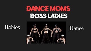 Dance Moms  Boss Ladies Inspo Roblox Dance [upl. by Mackey]