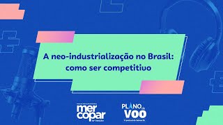 A neoindustrialização no Brasil como ser competitivo [upl. by Luo531]