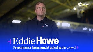 EXCLUSIVE Eddie Howe looks ahead to Borussia Dortmund challenge in the Champions League 💪 [upl. by Ardnoel]