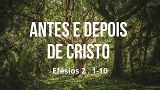 Antes e Depois de Cristo EFÉSIOS 2  110 [upl. by Marsha948]