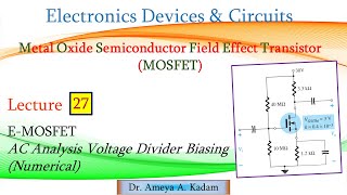 Lect 27 EMOSFET Voltage Divider Biasing AC Analysis Numerical [upl. by Oinotna]