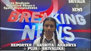 Shivalik☆News36StudentsClear the FisrtPhase Exam of Space Olympiad2024 [upl. by Anitsyrk]