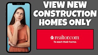 How To View New Construction Only Homes On Realtorcom  Step By Step Guide  Realtorcom Tutorial [upl. by Joashus77]