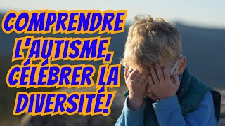 COMPRENDRE L’AUTISME ET ACCEPTER LA DIVERSITÉ [upl. by Haven]