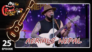 EPISODE 25  AERIALS NEPAL  BAND CHAMPION NEPAL [upl. by Marlette]