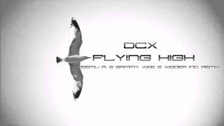 DCX  Flying High Teemu A amp Sammy Wee amp Weider Inc Bootleg 2K11 Mix [upl. by Mcquillin]