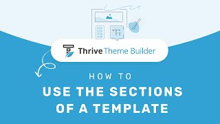 How to Use the Thrive Theme Builder Sections [upl. by Esilahs414]