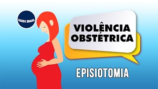 EPISIOTOMIA  VIOLÊNCIA OBSTÉTRICA [upl. by Yllac]