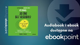 quotWyzwanie 30 dni bez alkoholu Jak zmienić nawyki i odzyskać kontrolęquot  Annie Grace  AUDIOBOOK PL [upl. by Aivatco]