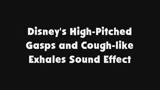 Disneys High Pitched Gasps and Cough like Exhales SFX [upl. by Vins]