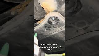 UnterbodensShutz schrauben mmer neu VAG [upl. by Yrovi342]