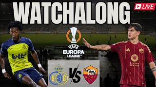 Union StGilloise vs Roma  Livestream amp Watchalong ft CalcioCharcha  Europa League [upl. by Trebreh]