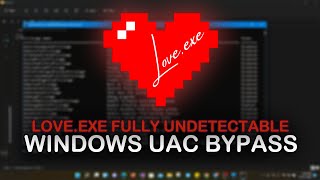 Loveexe  Windows UAC Bypass  Fully Undetectable  Zero Behaviour Detection [upl. by Fleece]