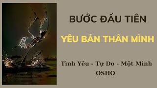 OSHO  Bước Đầu Tiên  Yêu Bản Thân Mình [upl. by Azeret560]