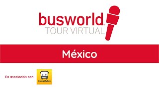 Busworld Tour Virtual América Latina Hacia una movilidad sostenible en México [upl. by Clay427]