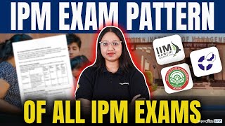 Exam Pattern of All IPM Exams  IPMAT 2024 Pattern amp Subjects  IPMAT Exam [upl. by Grannia375]