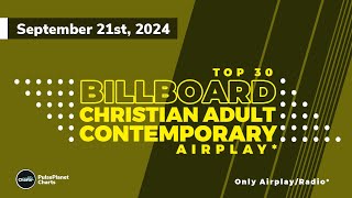 Billboard Christian Adult Contemporary Airplay Top 30 September 21st 2024 [upl. by Behah]