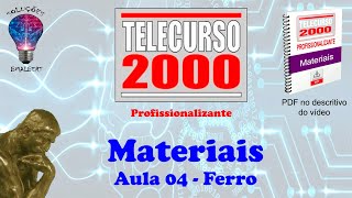 Telecurso 2000  Materiais  04 Ferro [upl. by Hakim]