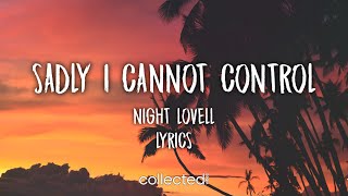 Night Lovell  Sadly I Cannot Control Lyrics [upl. by Carlotta]