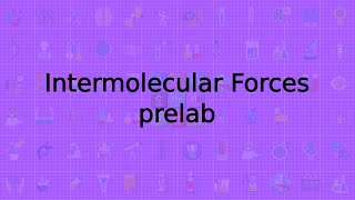 Intermolecular Forces Prelab [upl. by Mae]