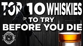 TOP 10 WHISKIES TO TRY BEFORE YOU DIE [upl. by Mackintosh566]