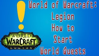 World of Warcraft Legion How to Start World Quests [upl. by Georgianne]