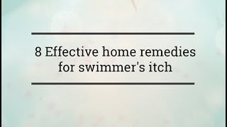 8 Effective Home Remedies for Swimmers Itch [upl. by Eneirda]