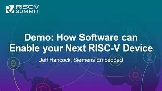 Demo How Software can Enable your Next RISCV Device  Jeff Hancock Siemens Embedded [upl. by Kensell628]