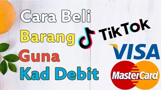 Cara Beli Barang Di TikTok Menggunakan Kad DebitKredit [upl. by Alsworth]