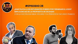 EP 28  ¿DAR PLATA A LOS ESTUDIANTES POR TERMINAR EL LICEO IMPLICANCIAS DE LA PROPUESTA DE DELGADO [upl. by Boggers]