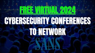 FREE Cybersecurity Conferences to Attend in 2024 [upl. by Dutchman]