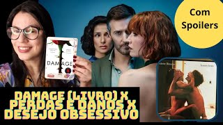 Damage Livro x Perdas e Danos  Filme x Desejo Obsessivo Série Netflix 📕🎬com spoilers [upl. by Barabbas]