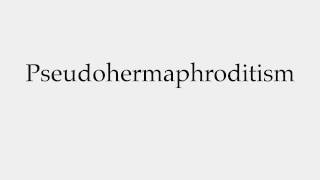 How to Pronounce Pseudohermaphroditism [upl. by Barron600]