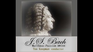 BACH JS  MatthäusPassion BWV 244 Ton Koopman [upl. by Delisle]