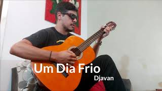 UM DIA FRIO  DJAVAN COVER [upl. by Adniral]