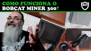 Comprei um MINERADOR HELIUM bobcat miner 300 como isso FUNCIONA [upl. by Nahsar]