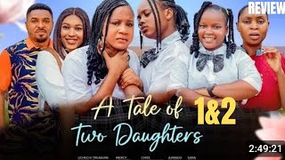 A TALE OF TWO DAUGHTERS 1amp2 REVIEW LATEST NOLLYWOOD MOVIE REVIEW STARRING UCHECHI TREASURE OKONKWO [upl. by Farhi]