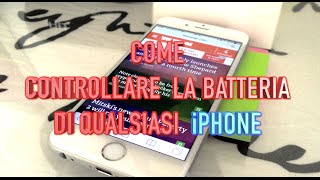 COME CONTROLLARE LA BATTERIA DI QUALSIASI IPHONE [upl. by Alves270]