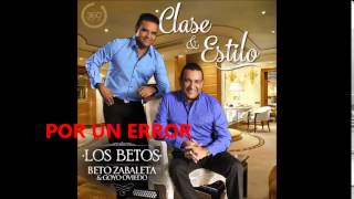 06  Los Betos  Por Un Error Clase Y Estilo [upl. by Japeth]